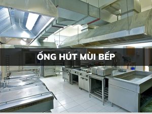 ống hút mùi bếp