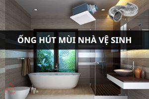 ống hút mùi nhà vệ sinh